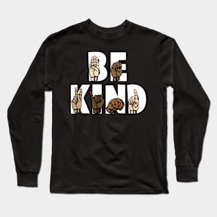 Be Kind Sign Language ASL - American Sign Language - Be Kind Hand Signing Equality Long Sleeve T-Shirt